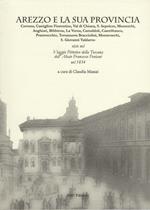 Arezzo e la sua provincia. Cortona, Castiglion Fiorentino, Val di Chiana... viste nel viaggio pittorico della Toscana dell'abate Francesco Fontani nel 1834