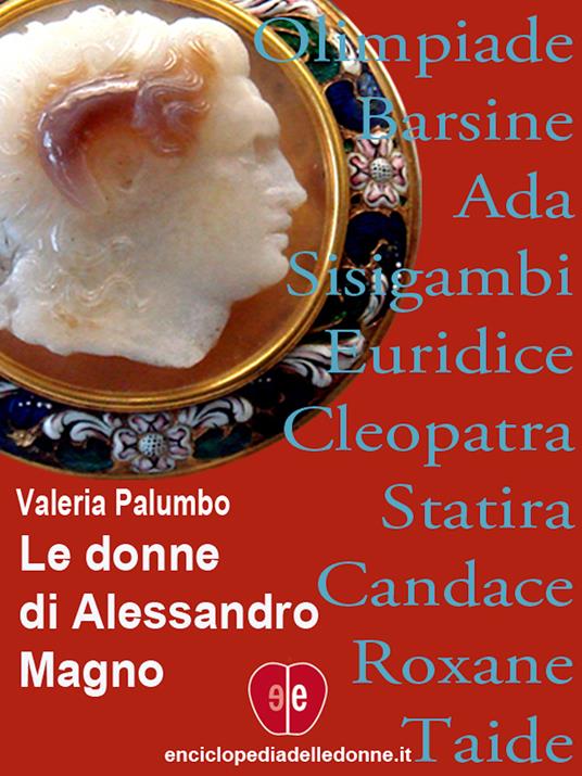 LE DONNE DI ALESSANDRO MAGNO di VALERIA PALUMBO ed SONZOGNO 