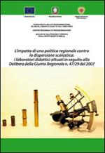 L'impatto di una politica regionale contro la dispersione scolastica. I laboratori didattici attuati in seguito alla delibera della giunta regionale n.47/29 del 2007
