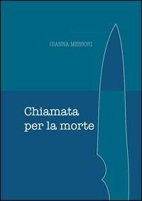 Chiamata per la morte - Gianna Messori - copertina