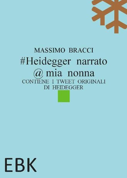 #Heidegger narrato @ mia nonna. Contiene i tweet originali di Heidegger - Massimo Bracci - copertina