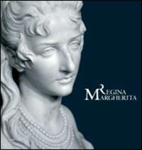 Regina Margherita. Il mito della modernità nell'Italia postunitaria - copertina