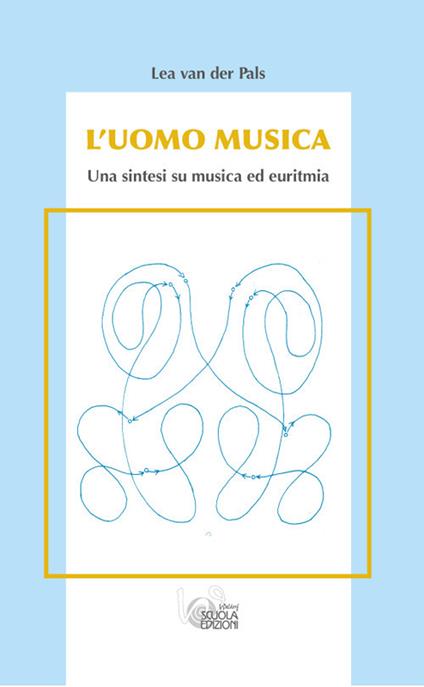 L'uomo musica. Una sintesi su musica ed euritmia - Lea Van Der Pals - copertina