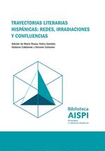 Trayectorias literarias hispánicas: redes, irradiaciones y confluencias