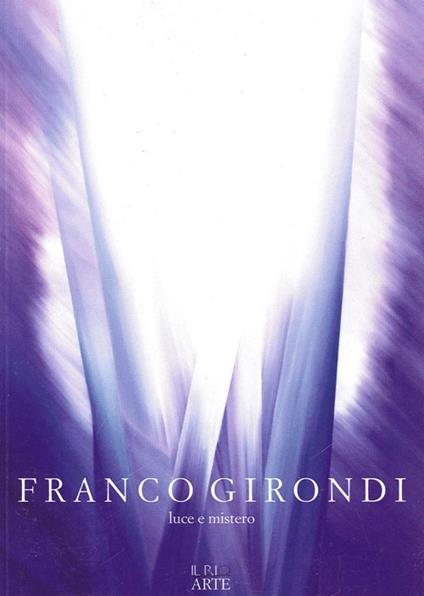 Franco Girondi. Luce e mistero. Ediz. illustrata - copertina