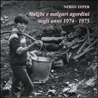 Malghe e malgari agordini negli anni 1974-1975 - Nereo Zeper - copertina