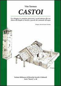 Castoi. Un villaggio in cammino attraverso i secoli attorno alla sua chiesa... - Vito Tormen - copertina