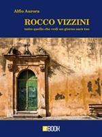 Tutto quello che vedi un giorno sarà tuo. Rocco Vizzini