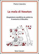 La mela di Newton. Disquisizioni scientifiche da salotto tra il semiserio e il filosofico