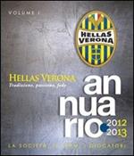 Annuario Hellas Verona 2012-2013. Vol. 1: La società, il team, i giocatori.
