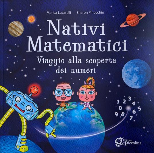 Nativi Matematici. In viaggio alla scoperta dei numeri - Marica Lucarelli,Sharon Pinocchio - copertina