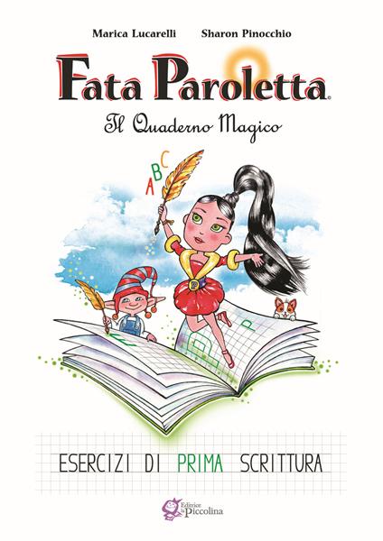 Fata Paroletta. Il quaderno magico. Esercizi di prima scrittura - Marica Lucarelli,Sharon Pinocchio - copertina