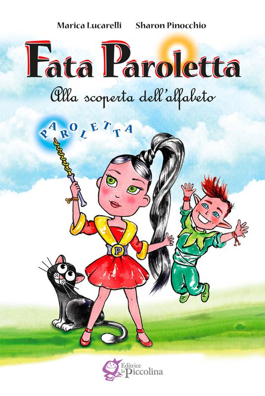 Fata Paroletta. Alla scoperta dell'alfabeto - Marica Lucarelli,Sharon Pinocchio - copertina