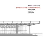 Ludwig Mies Van Der Rohe. Neue Nationalgalerie in Berlin 1962-1968. Ediz. illustrata