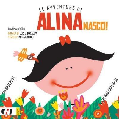 Nasco! Le avventure di Alina. Ediz. illustrata - Marina Rivera - copertina