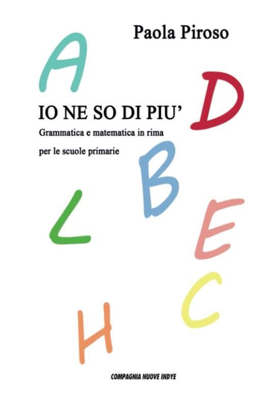 Io ne so di più. Grammatica e matematica in rima per le scuole primarie - Paola Piroso - copertina