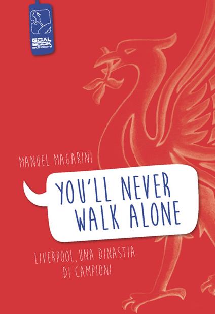 «You'll never walk alone». Liverpool, una dinastia di campioni - Manuel Magarini - copertina