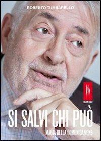 Si salvi chi può. Magia della comunicazione - Roberto Tumbarello - copertina
