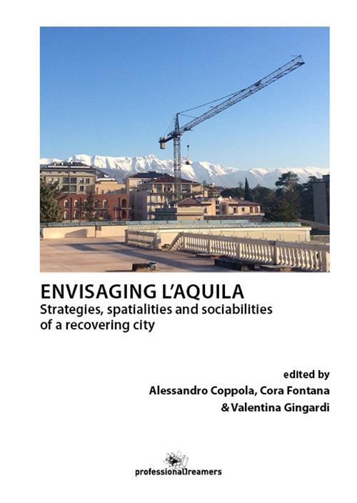 Envisaging L'Aquila. Strategies, spatialities and sociabilities of a recovering city - copertina