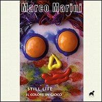 Still life. Il colore in gioco. Ediz. illustrata - Marco Marini - copertina