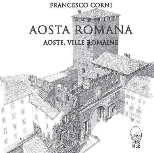 Aosta romana. Ediz. italiana e francese - Francesco Corni - copertina