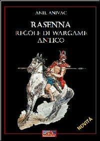 Rasenna. Regole di wargame. Regole di wargame antico - Anel Anivac - copertina