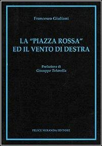 La «piazza rossa» ed il vento di destra - Francesco Giuliani - copertina