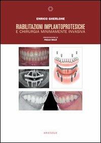 Riabilitazioni implantoprotesiche e chirurgia minimamente invasiva - Enrico F. Gherlone - copertina