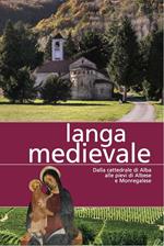 Langa medievale. Dalla cattedrale di Alba alle pieve di Albese e Monregalese