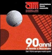 90 anni di tennis a Macerata. Dal 1924 è sempre match point - Giovanni Cioverchia,Carlo Capodaglio - copertina