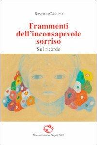 Frammenti dell'inconsapevole sorriso sul ricordo - Saverio Caruso - copertina