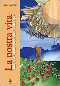 La nostra vita. Una parabola raccontata da Dio! - copertina