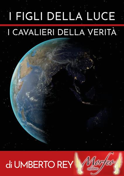 I figli della Luce. I cavalieri della verità - Umberto Rey - copertina