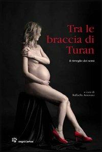 Tra le braccia di Turan. Il risveglio dei sensi - copertina