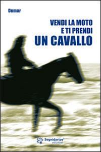Vendi la moto e ti prendi un cavallo - Dumar - copertina