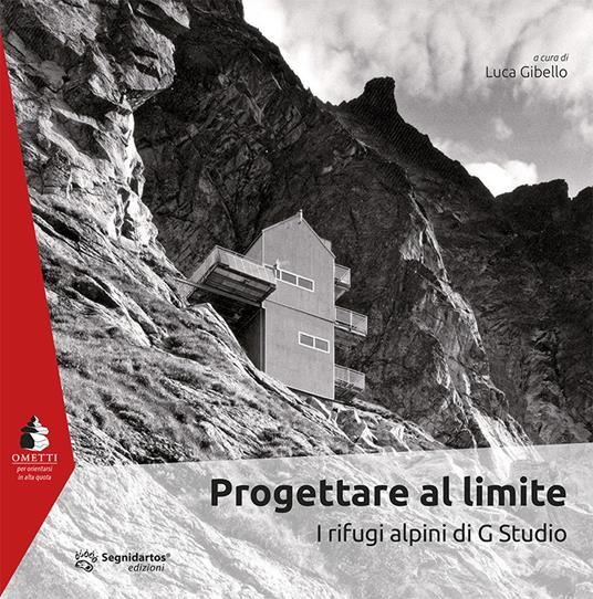 Progettare al limite. I rifugi alpini di G Studio - copertina