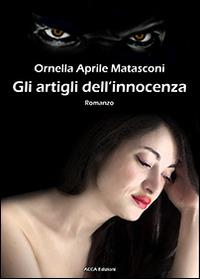 Gli artigli dell'innocenza - Ornella Aprile Matasconi - copertina