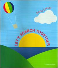 Let's search together. Ediz. inglese - Anna Crespi - copertina