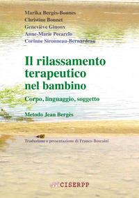 Il rilassamento terapeutico nel bambino. Corpo, linguaggio, soggetto - Marika Bergès-Bounes,Christine Bonnet,Geneviève Ginoux - copertina