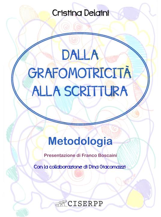 Dalla grafomotricità alla scrittura. Metodologia - Cristina Delaini,Dina Giacomazzi - copertina