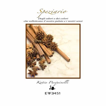 Speziario degli odori e dei colori che solleticano il nostro palato e i nostri sensi - Katia Pasquinelli - copertina