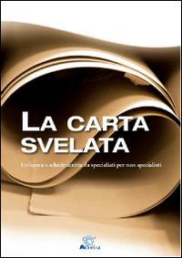 La carta svelata. Un'opera a schede scritta da specialisti per non specialisti - copertina