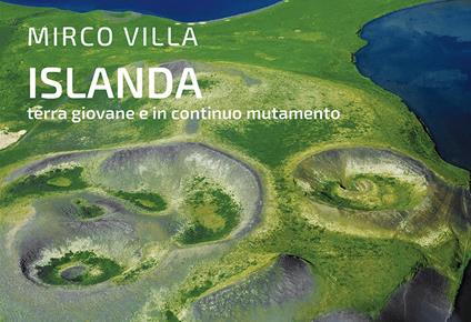 Islanda: terra giovane e in continuo mutamento. Ediz. illustrata - Mirco Villa - copertina