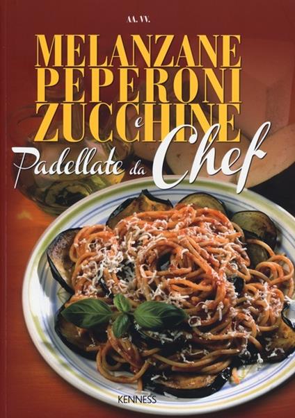 Melanzane, peperoni e zucchine. Padellate da chef - copertina