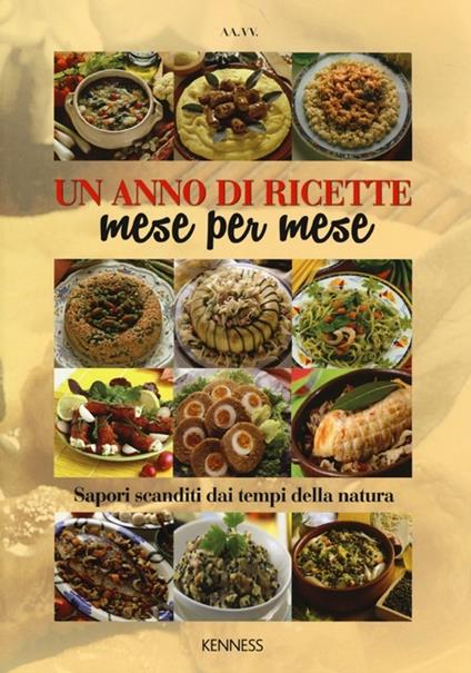 Un anno di ricette mese per mese. Sapori scanditi dai tempi della natura - copertina
