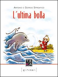 L'ultima bolla - Antonio Spreafico,Giorgio Spreafico - copertina