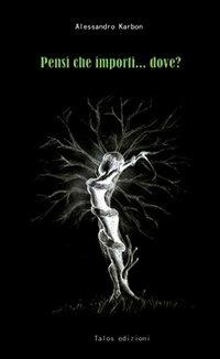 Pensi che importi... dove? - Alessandro Karbon - copertina