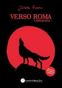 Verso Roma. I prequels - Diletta Nicastro - copertina