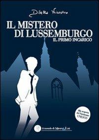 Il mistero di Lussemburgo. Il primo incarico - Diletta Nicastro - copertina