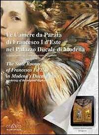 Le camere da parata di Francesco I d'Este nel palazzo ducale di Modena. Restituzione dell'allestimento originale. Ediz. multilingue - Giovanna Paolozzi Strozzi,Patrizia Curti - copertina